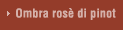 Ombra rosè di pinot